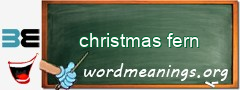 WordMeaning blackboard for christmas fern